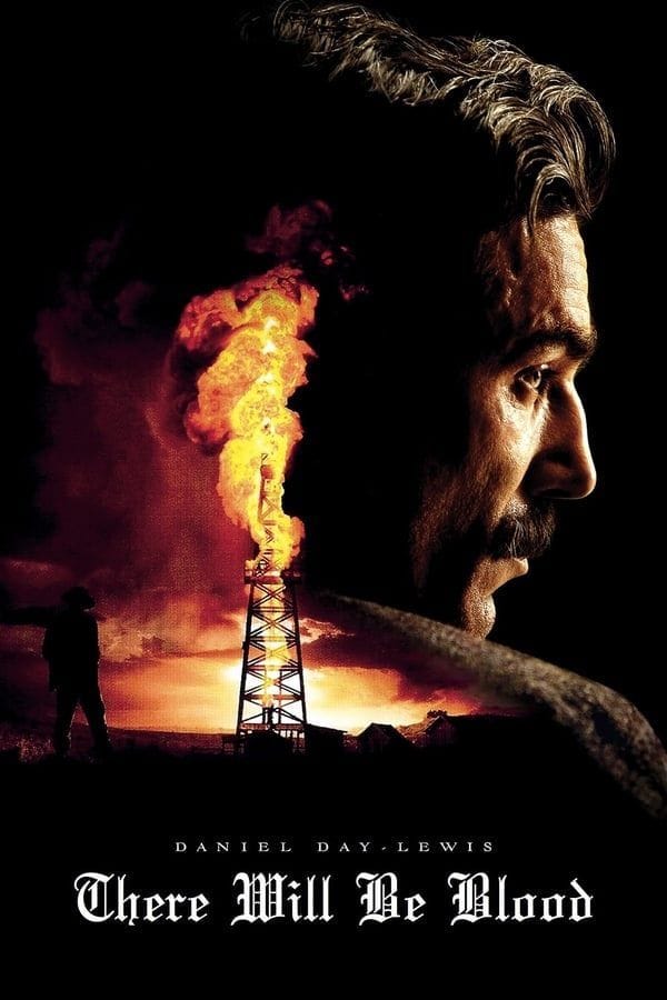 There will be blood (2007) - Paul Thomas Anderson