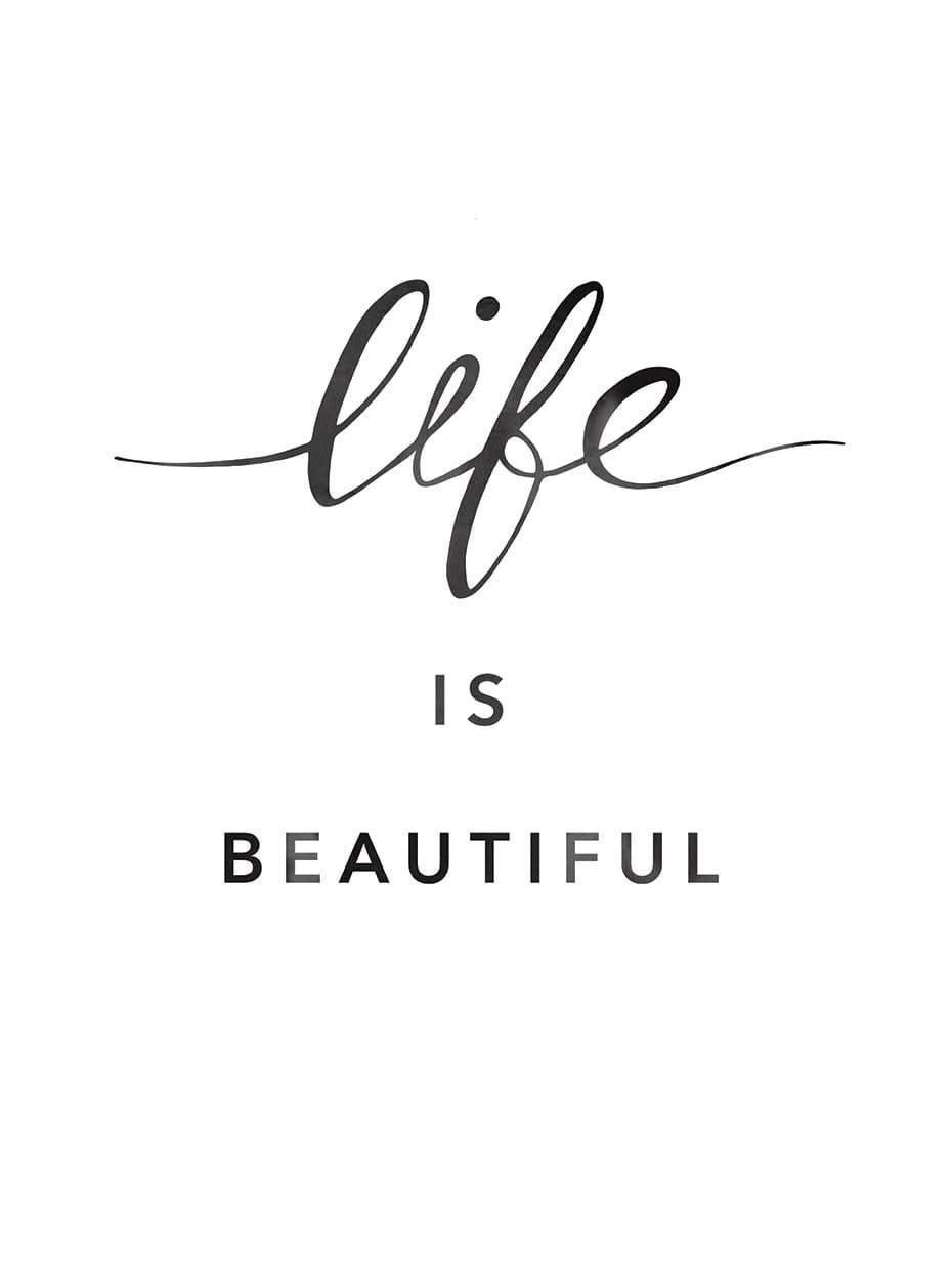 Life is Beautiful - Rolled Print / Poster Paper / 12 x 18