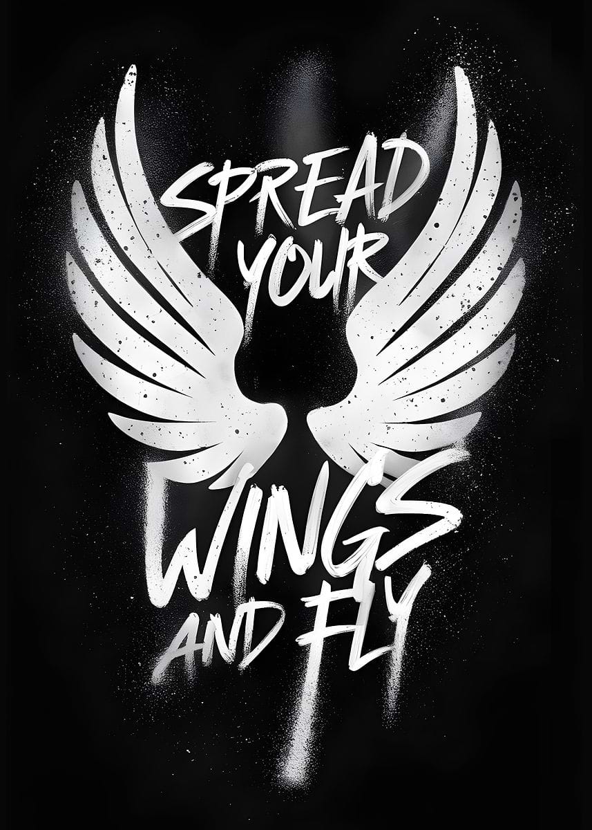 Spread Your Wings and Fly