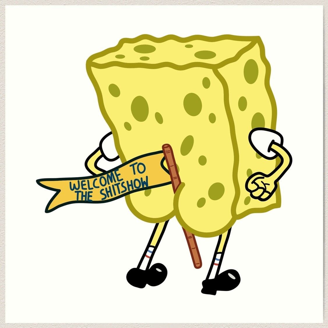 Welcome To The Shitshow Spongebob Squarepants Art Print