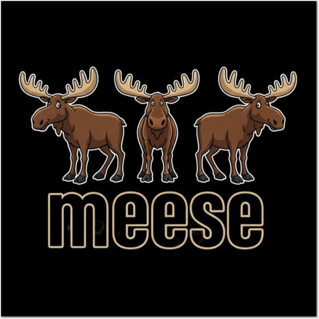 Cartoon Meese Moose Poster